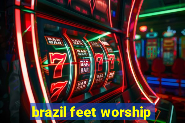 brazil feet worship